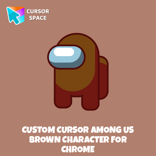 Custom Cursor Among Us Brown Character For Chrome